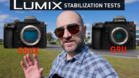 Panasonic LUMIX G9II vs LUMIX S5II/S5IIX - E-Stabilization Stabilization Comparison
