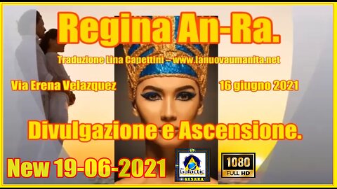 Regina An-Ra. Divulgazione e Ascensione.