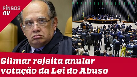 Gilmar Mendes: Lei do Abuso tem votação mantida