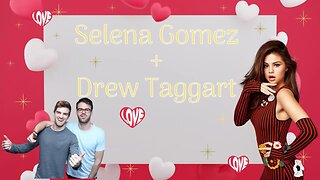 Selena Gomez + Drew Taggart/Relationship Reading