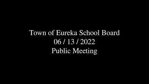 Town of Eureka School Board Public Meeting 2022-06-13
