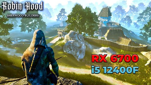 Robin Hood - Sherwood Builders | RX 6700 + i5 12400f | Epic Settings | Gameplay | Benchmark