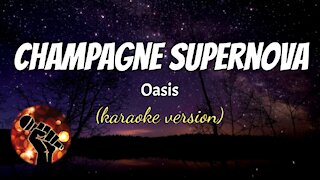 CHAMPAGNE SUPERNOVA - OASIS (karaoke version)