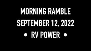 Morning Ramble - 20220912 - RV Power