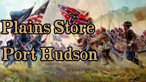 Battles Of The American Civil War | Ep. 62 | Plains Store | Port Hudson