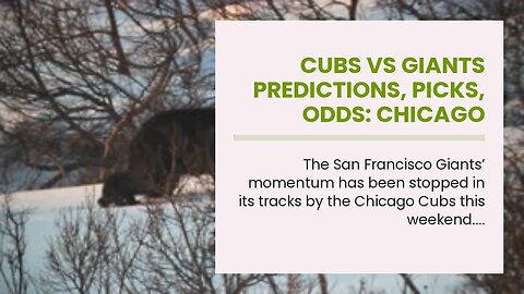 Cubs vs Giants Predictions, Picks, Odds: Chicago Pulls Off Sweep in Bay Area