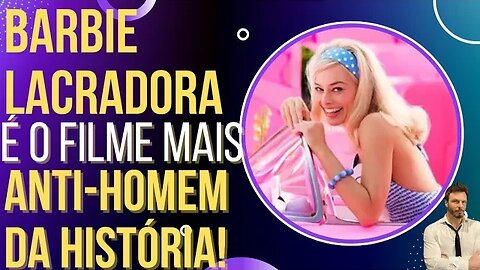 Barbie lacradora ataca os homens, o capitalismo e vira chacota!