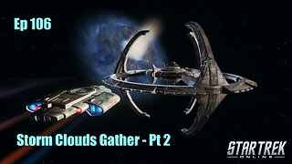 Star Trek Online - Ep 106: Storm Clouds Gather - Pt 2