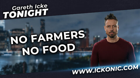 No Farmers, No Food - Gareth Icke Tonight Talks To UK Farmer Mark Byford