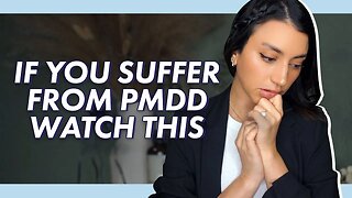 Every Two Weeks, I Felt Crazy: Overcoming (PMDD) Pre-Menstrual Dysphoric Disorder