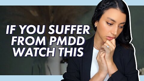 Every Two Weeks, I Felt Crazy: Overcoming (PMDD) Pre-Menstrual Dysphoric Disorder