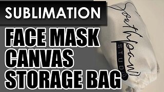 Dye Sublimation on a Face Mask Canvas Storage Bag