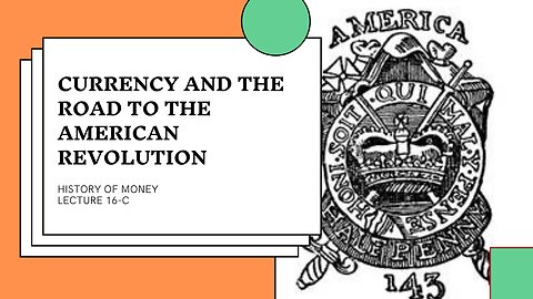 Currency and the Road to the American Revolution (HOM 16-C)