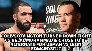 COLBY COVINGTON TURNED DOWN BELAL MUHAMMAD FIGHT & CHOSE TO BE ALTERNATE FOR USMAN VS LEON EDWARDS!?