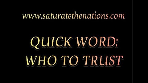 Quick Word: Who To Trust