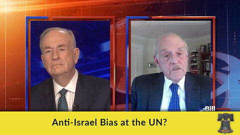 Anti-Israel Bias at the UN?