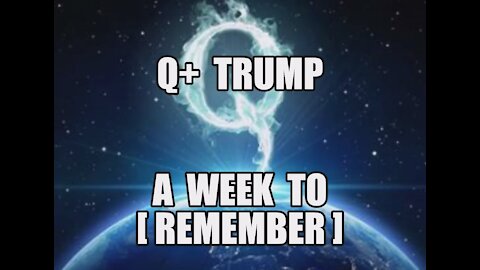 Q+ TRUMP: A WEEK TO REMEMBER! PROMISES MADE. PROMISES KEPT! NOTHING CAN STOP WHAT IS COMING! MAGA!