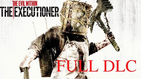 The Evil Within - The Executioner DLC - (PC Playthrough) FULL Gameplay PT-BR.