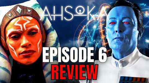Ahsoka Episode 6 REVIEW | Grand Admiral Thrawn FINALLY Appears, And Sabine Is Awful