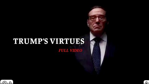 “TRUMP’S VIRTUES” ( FULL VIDEO)