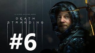 Death Stranding Play Through Part 6