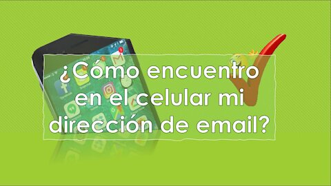 Cómo saber cuál es mi dirección de email en mi celular