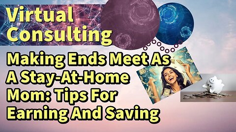 Making Ends Meet As A Stay-At-Home Mom: Tips For Earning And Saving