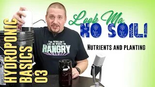 Mixing Hydroponic Nutrients and Planting - Look Ma, No Soil Ep. 3