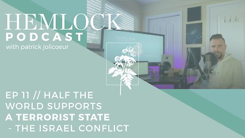 Ep 11 // Half the World Supports A Terrorist State - The Israel Conflict