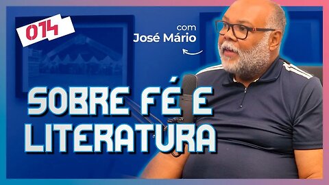 CRISTIANISMO, FÉ E LITERATURA [+ José Mário] | CC Cast #014