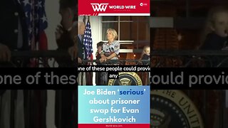 Joe Biden ‘serious’ about prisoner swap for Evan Gershkovich -World-Wire #shorts