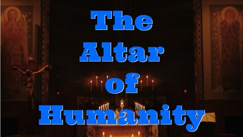 THE ALTAR OF HUMANITY