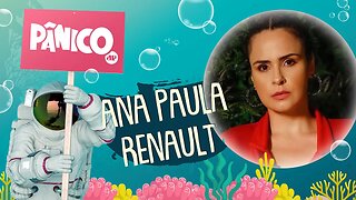 ANA PAULA RENAULT - PÂNICO - 10/11/21