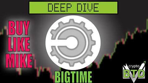 📢 Big Time: Deep Dive [What is BIGTIME?] Buy or pass?!