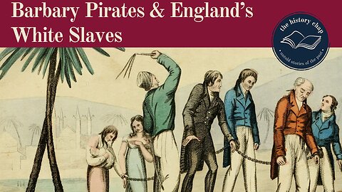 The Barbary Pirates & England's White Slaves