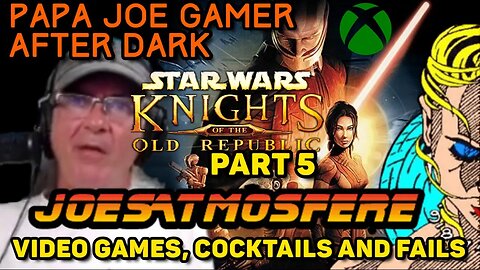 Papa Joe Gamer After Dark: Star Wars Knights of the Old Republic Part 5!