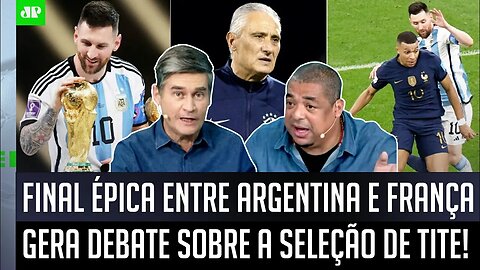 "Foi UMA LIÇÃO pro Brasil do Tite! Essa FINAL Argentina x França MOSTROU que..." OLHA esse DEBATE!