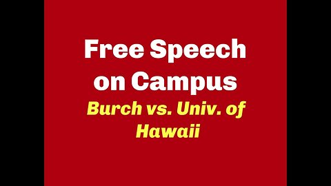 Free Speech on Campus? Burch v. University of Hawaii