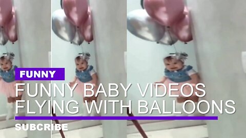 Funny baby videos flying with balloons