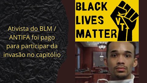 Ativista do BLM/Antifa foi pago para participar da invasão no capitólio