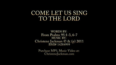 "Come let us sing to the Lord", Christene Jackman, from Psalm 95, Messianic music