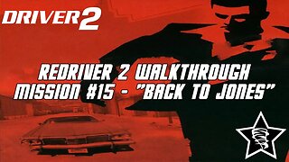 Driver 2 - Redriver 2 Walkthrough - Mission #15 - "Back to Jones"