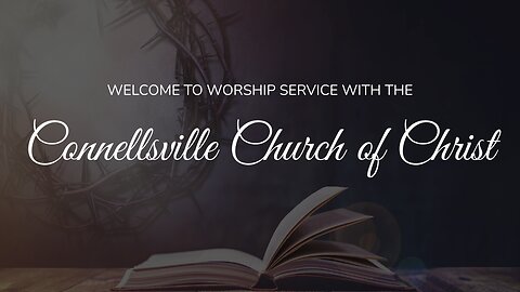 Connellsville Church of Christ Worship Service
