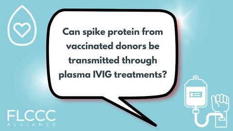 Can spike protein from vaccinated donors be transmitted through plasma IVIG treatments?
