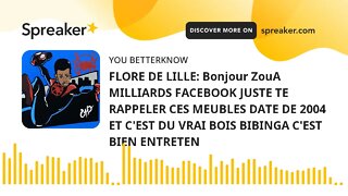 FLORE DE LILLE: Bonjour ZouA MILLIARDS FACEBOOK JUSTE TE RAPPELER CES MEUBLES DATE DE 2004 ET C'EST