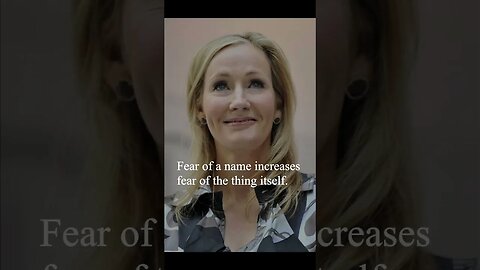J. K. Rowling Quote - Fear of a name increases fear...