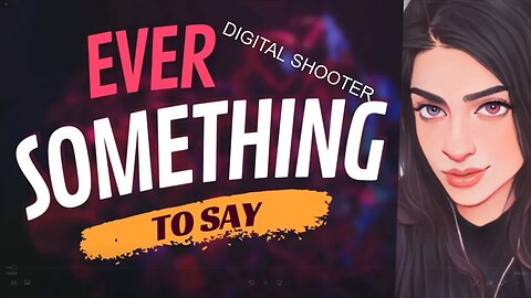 EVER SOMETHING TO SAY: Digital shooter