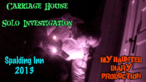 Carriage House Solo Investigation My Haunted Diary @ Spalding 2013