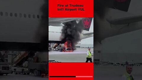 Fire Breaks Out at Trudeau Int'l Airport in Montreal!