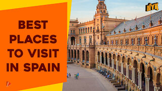 Top 3 Best Places To Visit In Spain